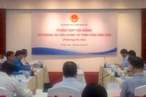 Tăng lương tối thiểu: Tổng LĐLĐ đề xuất từ 7 - 8%, chủ sử dụng lao động đề xuất dưới 3%